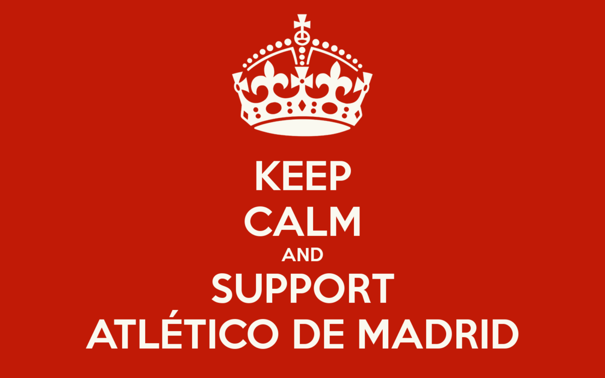 Keep Calm and Support Atletico Madrid Wallpaper | Wallpaperwonder