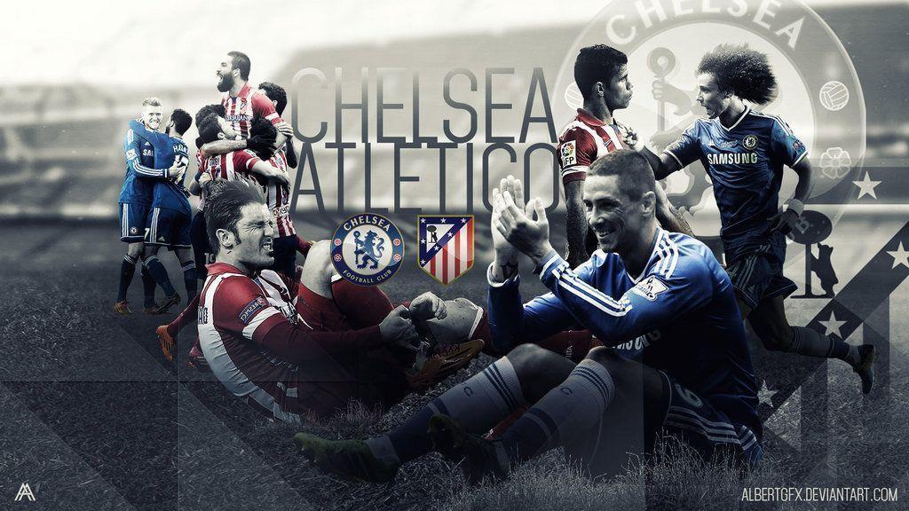 Chelsea FC v Atletico Madrid Wallpaper by AlbertGFX on DeviantArt
