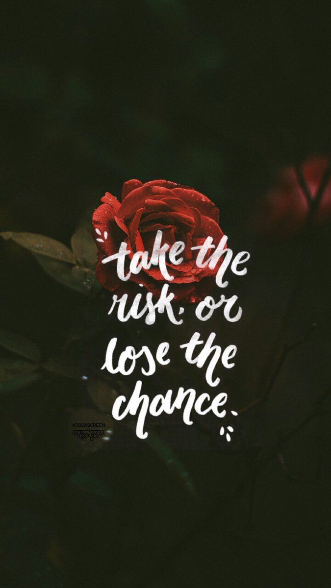 Take the risk or lose the chance wallpaper – credits: @xiockscreen …